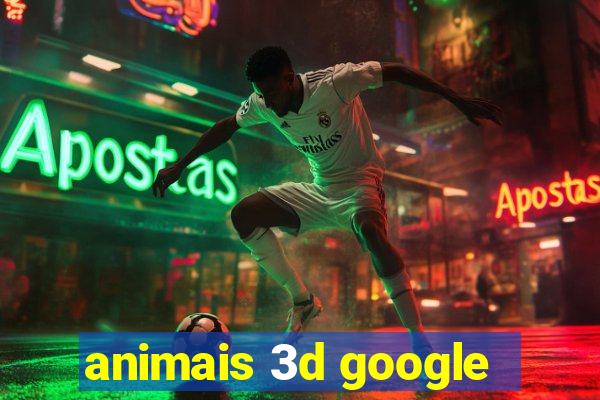 animais 3d google